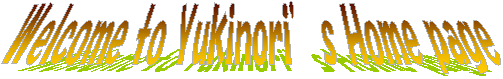 Welcome to Yukinorifs Home page